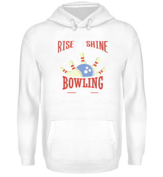 Rise And Shine It's Bowling Time