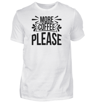 Herren + Damen Shirt / More Coffee...