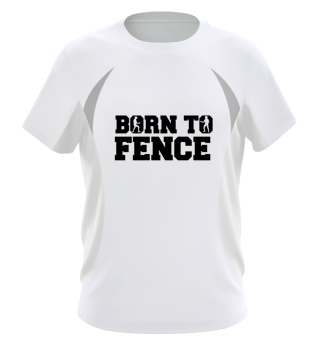 Born to Fence - zum fechten geboren