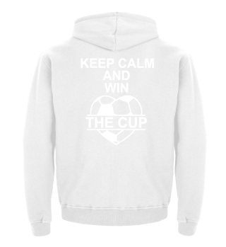 Keep calm and win the cup soccer 2018