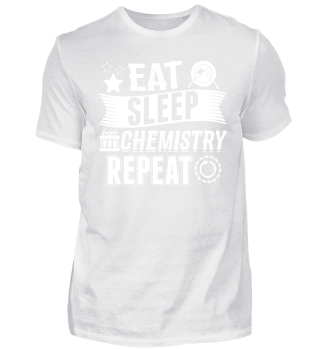 Funny Chemistry Shirt Eat Sleep Repeat
