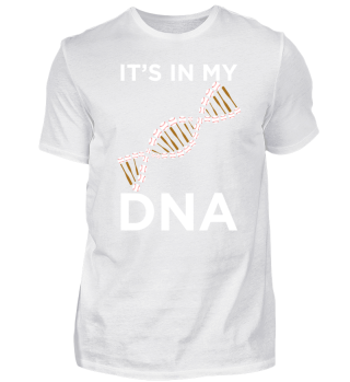 It's in my DNA!