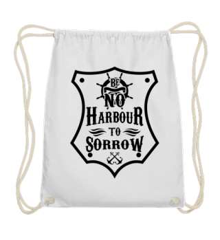 Be no Harbour to Sorrow