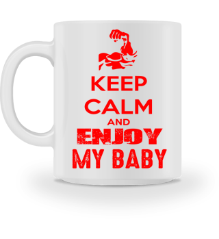 GIFT- KEEP CALM AND ENJOY MY BABY