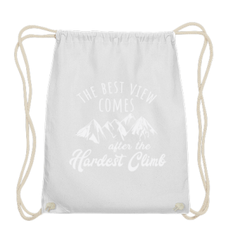 The best view comes after the hardest climb gift