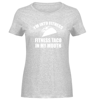I'm into fitness, fitness taco on my mouth