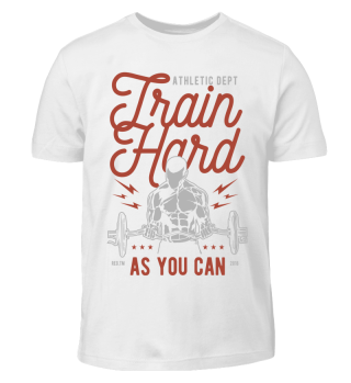 Train hard as you can