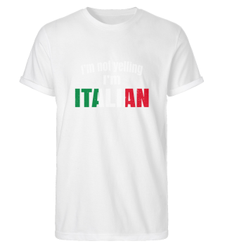 I'm not yelling I'm italian