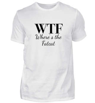 WTF - Where is the Fatcat - Funny Text