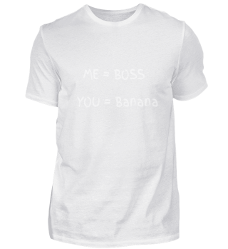 Me Boss You Banana
