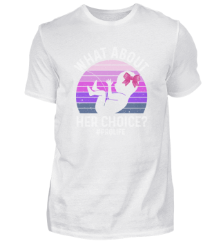 What About Her Choice - Unborn Pro-Life Anti-Abortion product