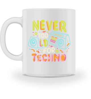 Never Too Old For Techno