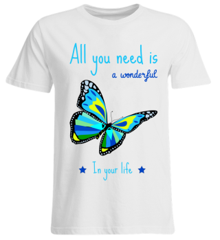 All you need is a wonderful butterfly