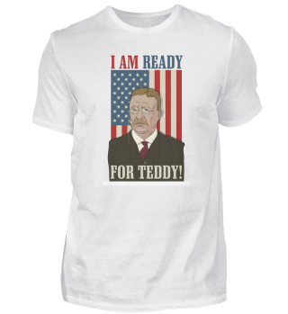 President Roosevelt - Theodore Roosevelt - Ready for Teddy