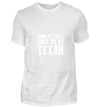Feels Good To Be Texan gift for Texans