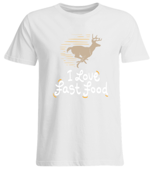 funny hunting shirt - i love fast food 