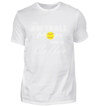 This Softball Mom runs on Coffee