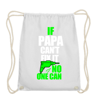 If papa can't fix it no one can 