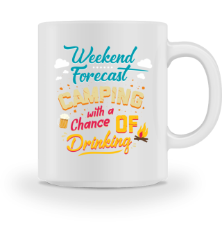 Weekend Forecast Camping Drinking