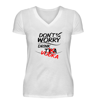 Don´t Worry - Drink Vodka