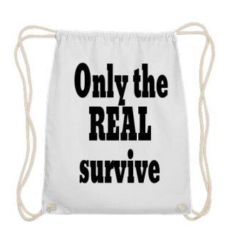Only the REAL survive