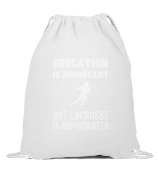 Education Is Important But Lacrosse Is I