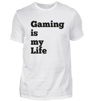 Gaming is my Life T-Shirt
