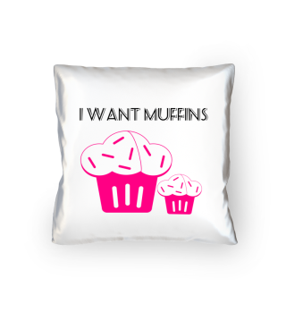 i want muffins