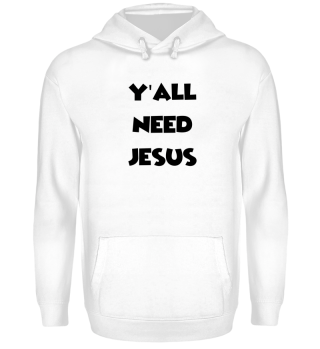 Y'All Need Jesus - Love Jesus Shirt 