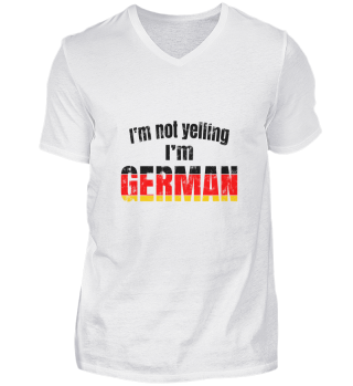 I'm not yelling I'm german, I'm not