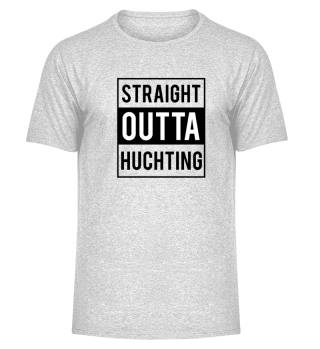 Straight Outta Huchting T-Shirt Geschenk
