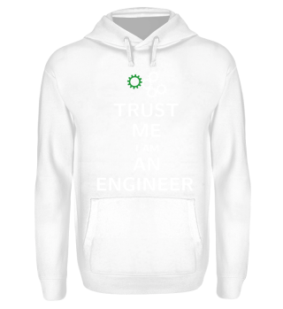 TRUST ME I AM AN ENGINEER - Ingenieur