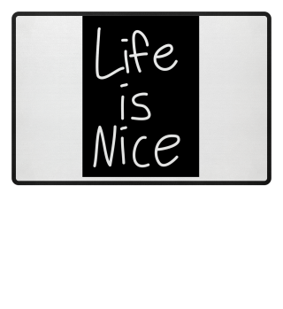 life is nice