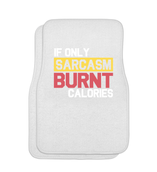 If only Sarcasm Burned Calories Gym Gift