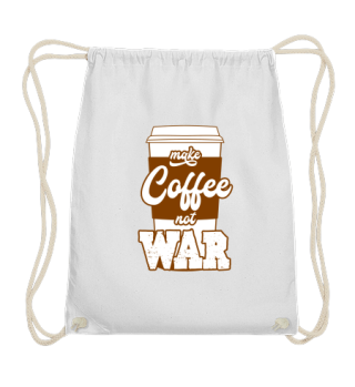 Mache Kaffee anstatt Krieg