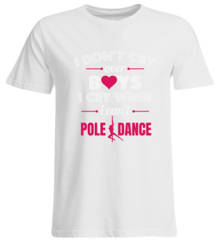 I don't cry over boys i cry when i can't Pole Dance gift