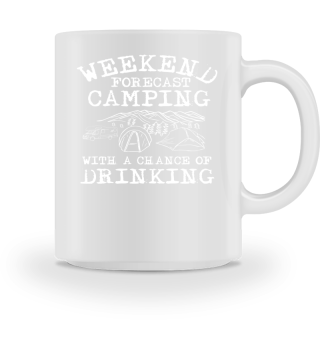 Weekend Forecast - Camping and Drinking