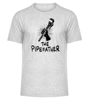 Pipefather Plumber Craftsman Repair Fix DIY Pipes Funny Quote Gift