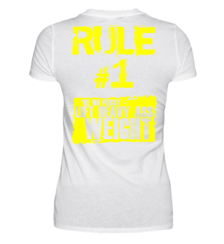 Rule number one: Be no pussy! Lift heavy ass weight! Motiation