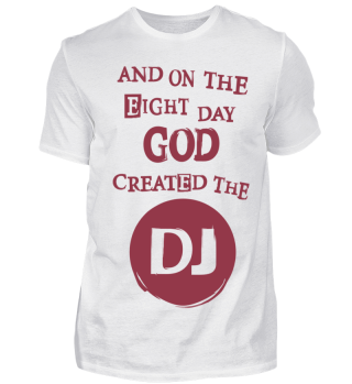 Dj T-Shirt created the DJ 