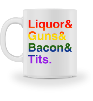 LGBT Liquor Bacon Guns Tits