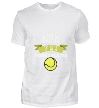Tennis Born to be a tennis player