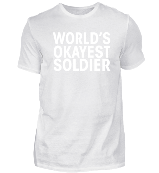 Worlds Okayest Soldier Funny T Shirt