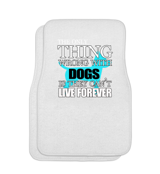 Thing Wrong with dogs is they can't live forever