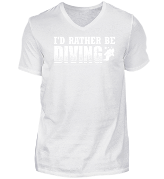 Diving Diver Shirt I'd Rather Be