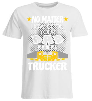 My Dad is a cool Trucker