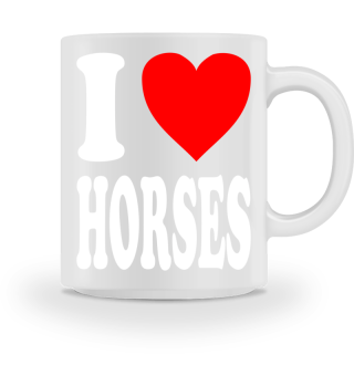 I love HORSES