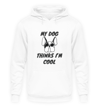 My Dog Thinks I'm Cool Cute Doggy Lover Gift