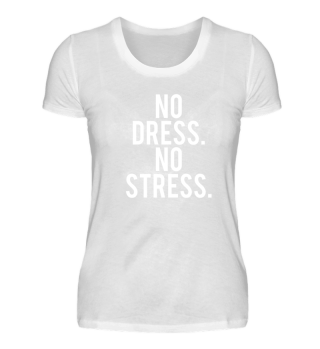 No Dress No Stress Tee Statement T-Shirt