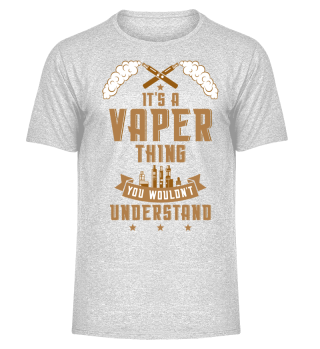 It's A Vaper Thing You Wouldn't Understand